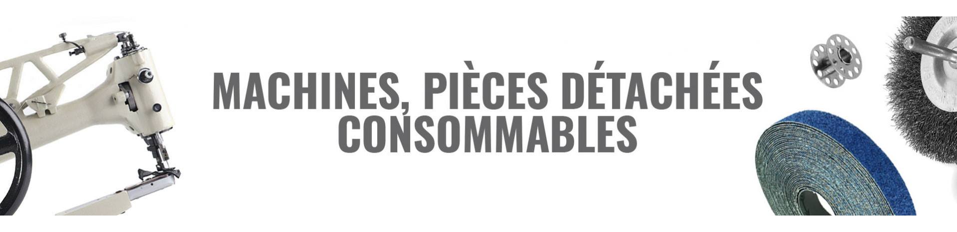 MACHINES - PIECES - CONSOMMABLES